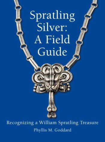 Spratling Silver: A Field Guide. Recognizing a William Spratling Treasure [Signed].