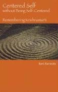 9780974091600: Centered Self Without Being Self Centered: Remembering Krishnamurti