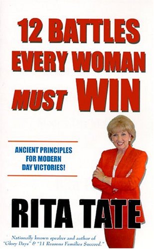 Stock image for 12 Battles Every Woman Must Win: Ancient Priciples for Modern Day Victories for sale by Hippo Books