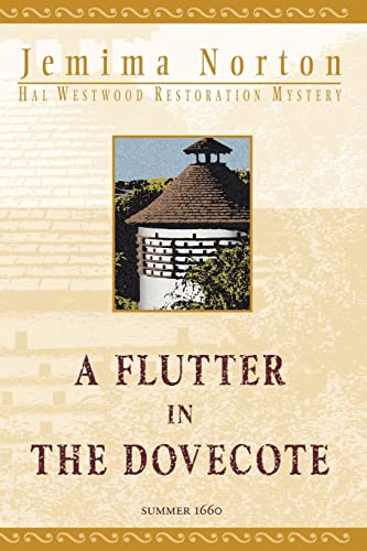 Imagen de archivo de A Flutter In The Dovecote: Book 1 of the Hal Westwood Restoration Mysteries a la venta por Lucky's Textbooks