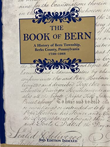 Imagen de archivo de The Book of Bern, A History of Bern Township, Berks County, Pennsylvania 1738-1988 a la venta por Book Deals