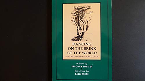 Stock image for Dancing on the Brink of the World : Selected Poems of Point Lobos for sale by Better World Books