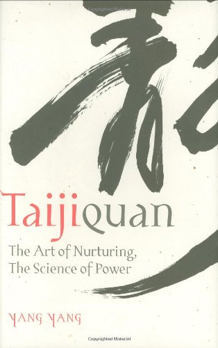 9780974099019: Taijiquan: The Art of Nurturing, The Science of Power [Hardcover] by Yang Yang