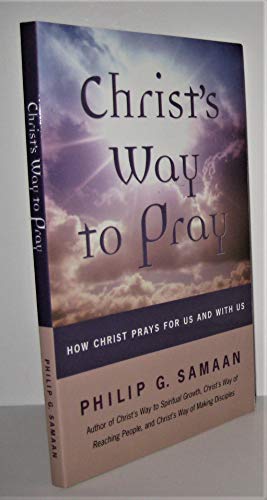 Stock image for Christs Way to Pray: How Christ Prays With Us and For Us for sale by Off The Shelf