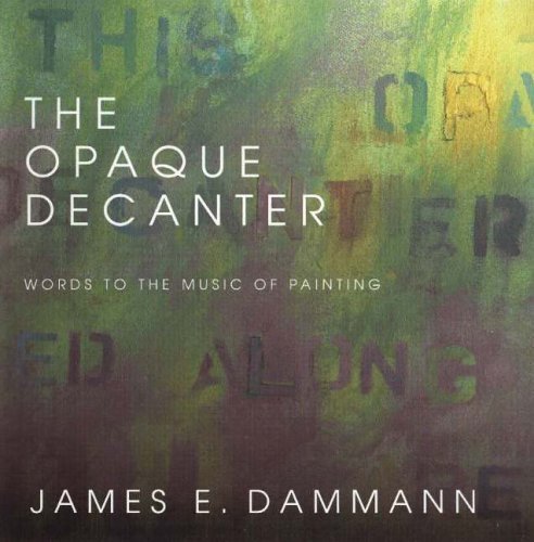 Beispielbild fr The Opaque Decanter: Words to the Music of Painting zum Verkauf von Orphans Treasure Box