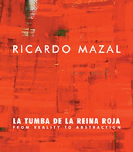 Beispielbild fr Ricardo Mazal: La Tumba de la Reina Roja: From Reality to AbstractionPaintings, Photographs, Drawings and Installation zum Verkauf von Ergodebooks