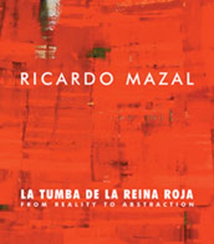 Stock image for Ricardo Mazal: La Tumba de la Reina Roja: From Reality to AbstractionPaintings, Photographs, Drawings and Installation for sale by Ergodebooks