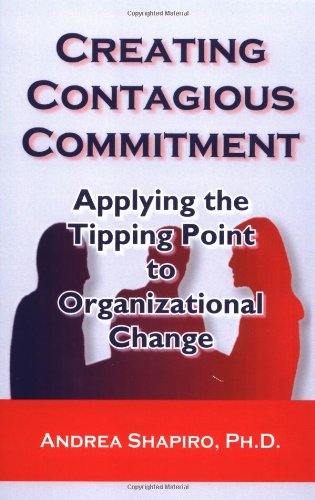 Stock image for Creating Contagious Commitment: Applying the Tipping Point to Organizational Change for sale by SecondSale