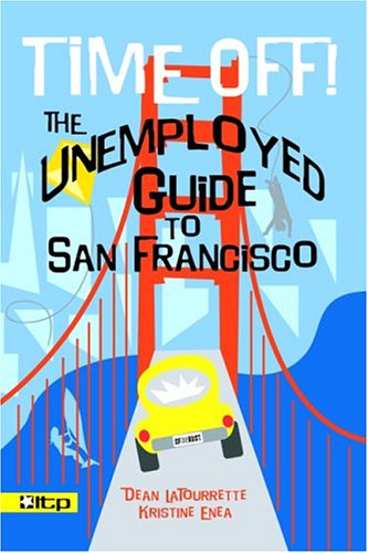 Stock image for Time Off! the Unemployed Guide to San Francisco for sale by ThriftBooks-Atlanta