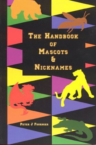 Beispielbild fr The Handbook of Mascots and Nicknames zum Verkauf von Better World Books