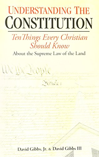 Stock image for Understanding the Constitution: Ten Things Every Christian Should Know about the Supreme Law of the for sale by Wonder Book