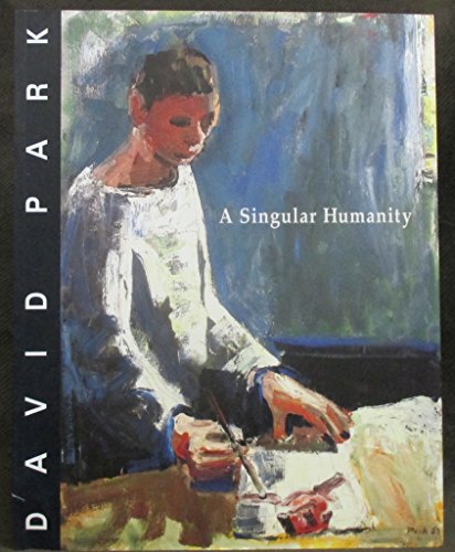 Stock image for David Park: A Singular Humanity, September 4 - November 1, 2003 for sale by The Calico Cat Bookshop