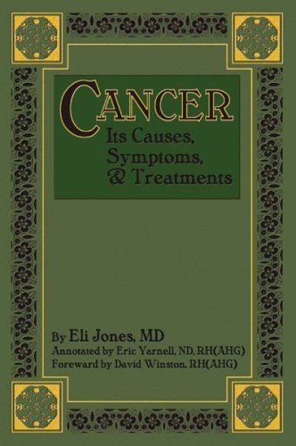 Cancer: Its Causes, Symptoms, and Treatment (9780974117850) by Jones, Eli