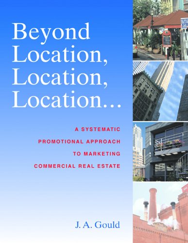 Imagen de archivo de Beyond Location, Location, Location.: A Systematic, Promotional Approach to Marketing Commercial Real Estate a la venta por Goodwill of Colorado