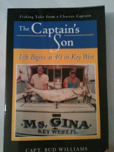 Stock image for The Captain's Son: Life Begins At 40 in Key West for sale by ThriftBooks-Atlanta