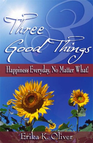 Imagen de archivo de Three Good Things: Happiness Everyday, No Matter What! a la venta por JR Books