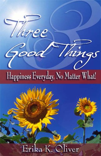 Stock image for Three Good Things: Happiness Everyday, No Matter What! for sale by ThriftBooks-Atlanta