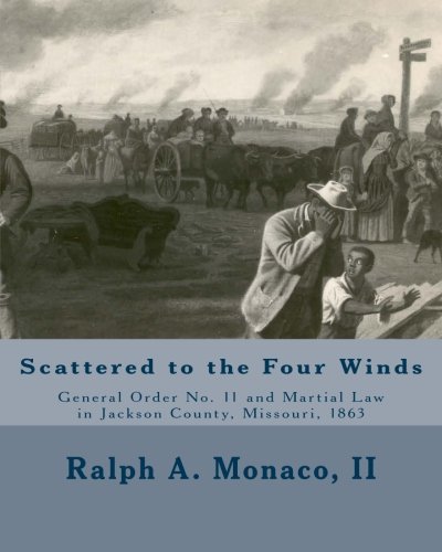 

Scattered to the Four Winds: General Order No. 11 and Martial Law in Jackson County, Missouri, 1863
