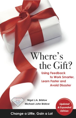 Stock image for Where's the Gift? Using Feedback to Work Smarter, Learn Faster, and Avoid Disaster for sale by Jenson Books Inc