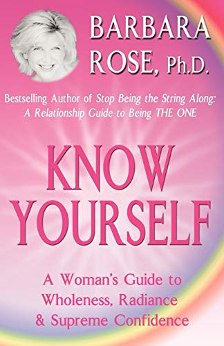 Imagen de archivo de Know Yourself: A Woman's Guide to Wholeness, Radiance & Supreme Confidence a la venta por SecondSale