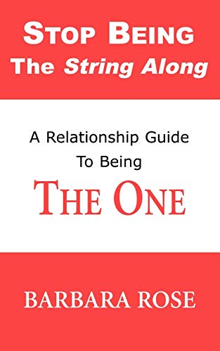 9780974145747: Stop Being the String Along: A Relationship Guide to Being THE ONE: Volume 1