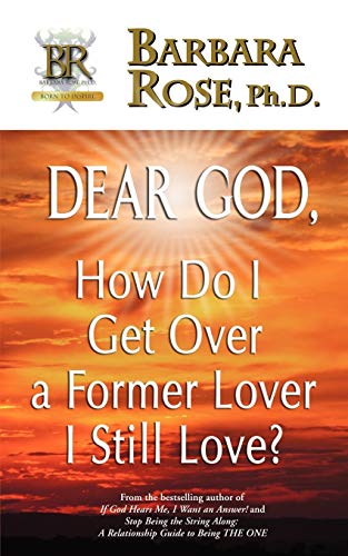 9780974145792: Dear God, How Do I Get Over a Former Lover I Still Love?