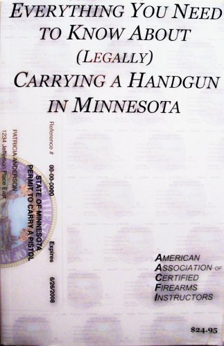 Stock image for Everything You Need to Know About (Legally) Carrying a Handgun in Minnesota for sale by BooksRun