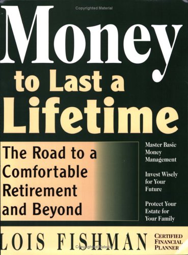 Beispielbild fr Money to Last a Lifetime: The Road to a Comfortable Retirement and Beyond zum Verkauf von BookHolders