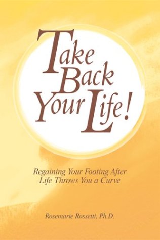 Take Back Your Life! (9780974155005) by Rossetti, Rosemarie