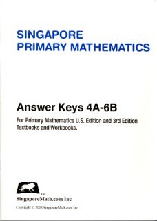 Imagen de archivo de Singapore Primary Mathematics Answer Key for U.S. Edition and 3rd Edition Levels 4A-6B a la venta por Goodwill