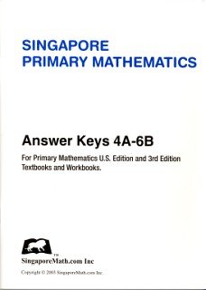 Stock image for Singapore Primary Mathematics Answer Key for U.S. Edition and 3rd Edition Levels 4A-6B for sale by Goodwill