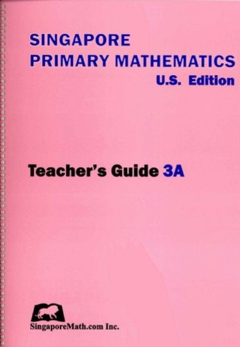 Stock image for Singapore Primary Mathematics, 3A, U.S. Edition: Teacher's Guide, Revised Edition (2006 Copyright) for sale by ~Bookworksonline~