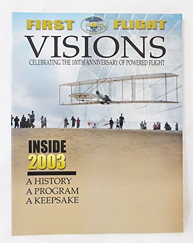 First Flight Visions, Celebrating the 100th Anniversary of Powered Flight (9780974157504) by Chris Kidder; Noah Adams; Lawrence Maddry; Angel Ellis Khoury