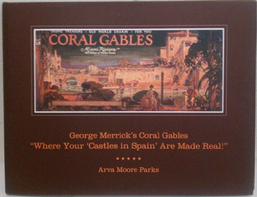 Stock image for George Merrick's Coral Gables: Where Your 'Castles in Spain' Are Made Real for sale by ThriftBooks-Atlanta