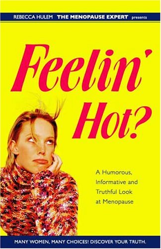 Stock image for Feelin' Hot? A Humorous, Informative and Truthful Look at Menopause for sale by Wonder Book