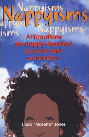 Nappyisms: Affirmations for Nappy-Headed People and Wannabes! (9780974164502) by Jones, Linda