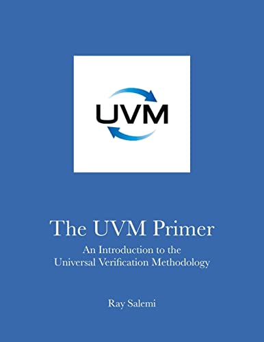 9780974164939: The UVM Primer: A Step-by-Step Introduction to the Universal Verification Methodology