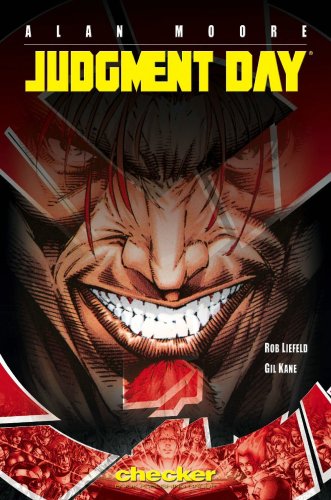 Judgment Day - Moore, Alan; Liefeld, Rob; Kane, Gil