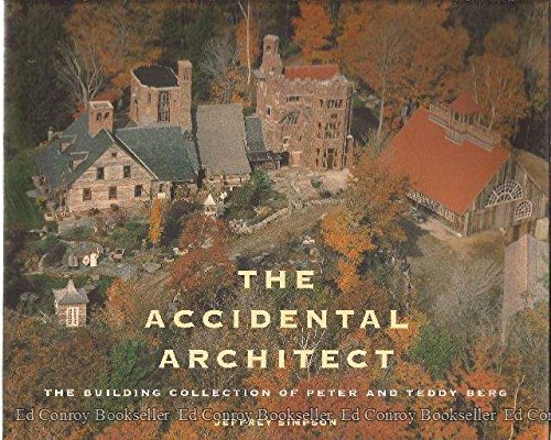 Imagen de archivo de The Accidental Architect, The Building Collection of Peter and Teddy Berg a la venta por ThriftBooks-Atlanta