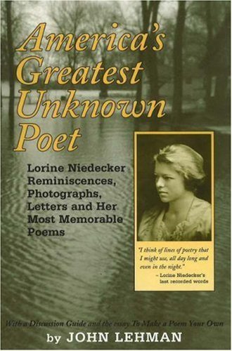 Stock image for America's Greatest Unknown Poet: Lorine Niedecker Reminiscences, Photographs, Letters and Her Most Memorable Poems for sale by BooksRun