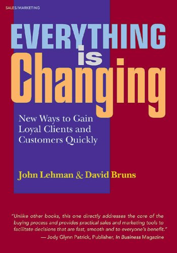 Stock image for Everything Is Changing: New Ways to Gain Loyal Clients and Customers Quickly for sale by HPB-Emerald