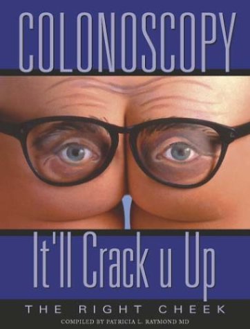 9780974178011: Title: Colonoscopy Itll Crack U Up