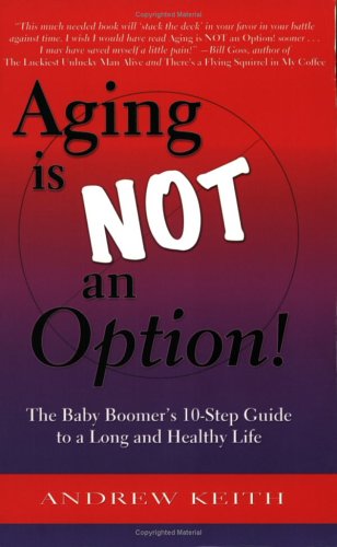 Aging is NOT an Option! (9780974179247) by Keith, Andrew