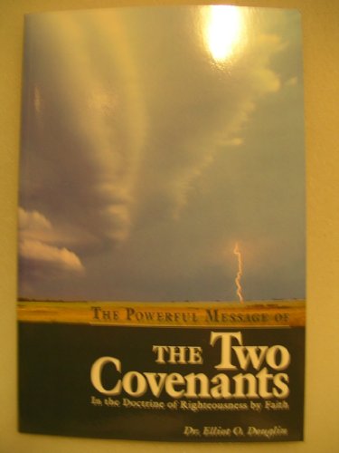 Stock image for The Powerful Message of the Two Covenants (In the Doctrine of Righteousness by Faith) for sale by ThriftBooks-Dallas