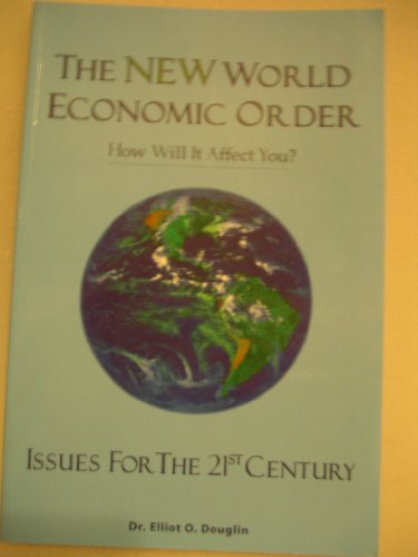 Stock image for The New World Economic Order How Will It Affect You (Issues For The 21st Century) for sale by ThriftBooks-Atlanta