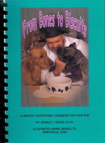 Stock image for From Bones to Biscuits: A Healthy, Nutritional Cookbook for Your Dog for sale by ThriftBooks-Atlanta
