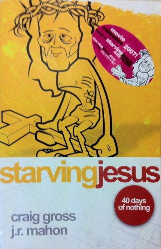 Imagen de archivo de Starving Jesus: 40 Days of Nothing a la venta por Wonder Book