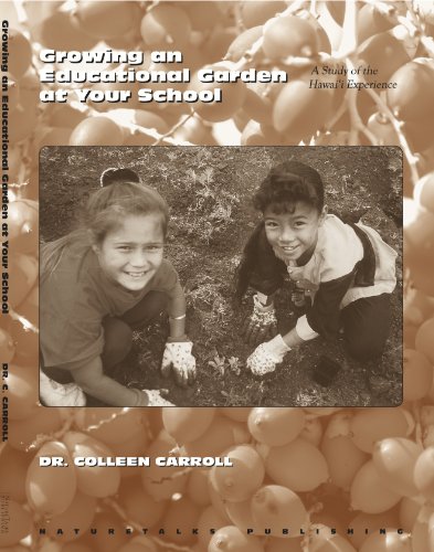 Growing an Educational Garden At Your School: a Study of the Hawai'i Experience - Dr. Colleen Carroll