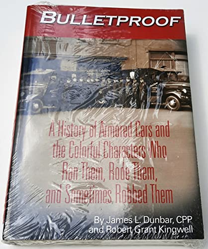 Imagen de archivo de Bulletproof A History of Armored Cars and the Colorful Characters Who Ran Them, Rode Them, and Sometimes Robbed Them a la venta por Half Price Books Inc.