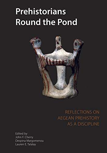 Beispielbild fr Prehistorians Round the Pond: Reflections on Aegean Prehistory as a Discipline zum Verkauf von ISD LLC